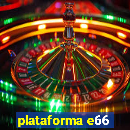 plataforma e66